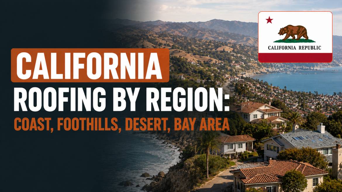 California Roofing by Region: Coast, Foothills, Desert, Bay Area