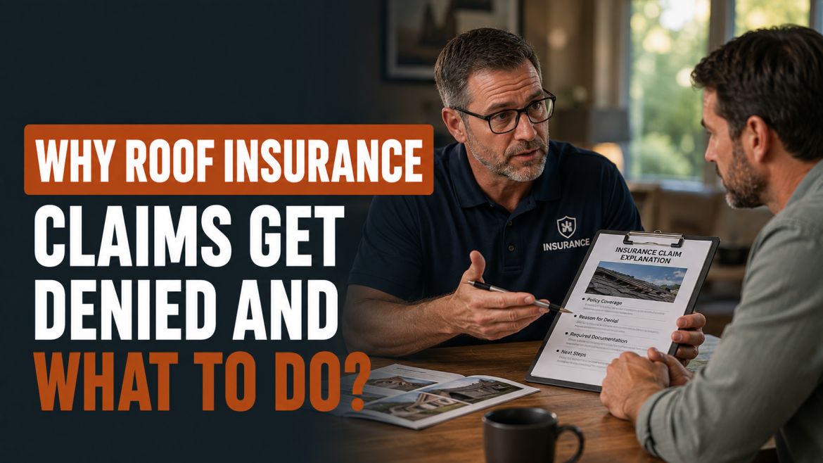 Why Roof Insurance Claims Get Denied and What to Do?