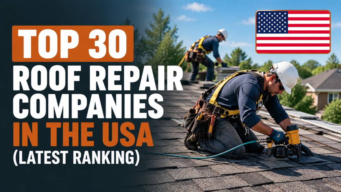 Top 30 Roof Repair Companies in the USA (Latest Ranking)